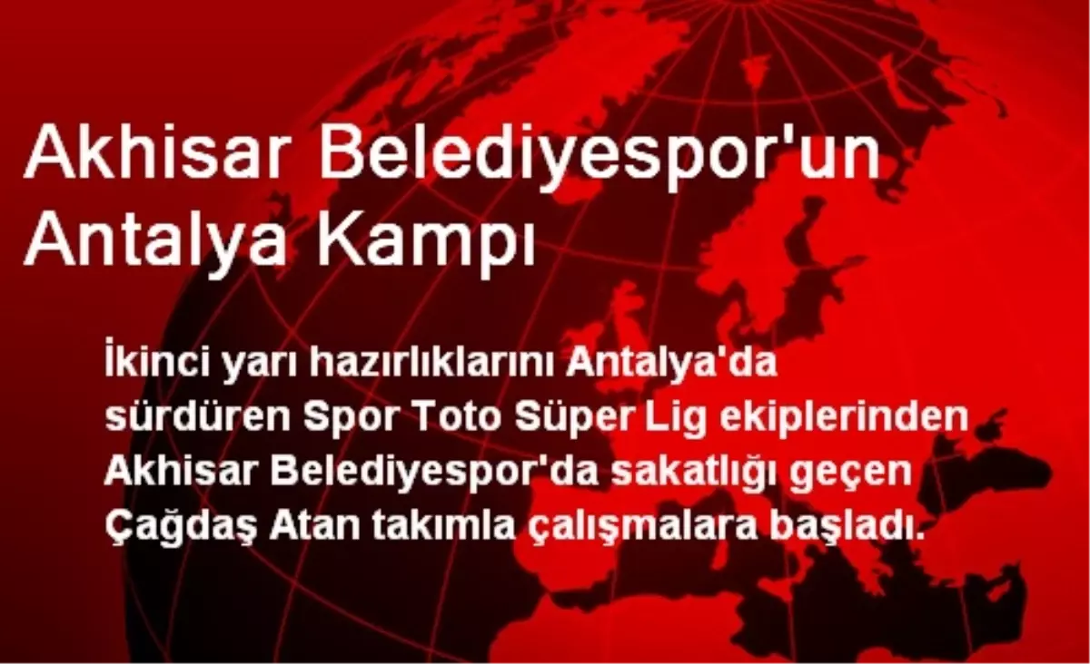 Akhisar Belediyespor\'un Antalya Kampı