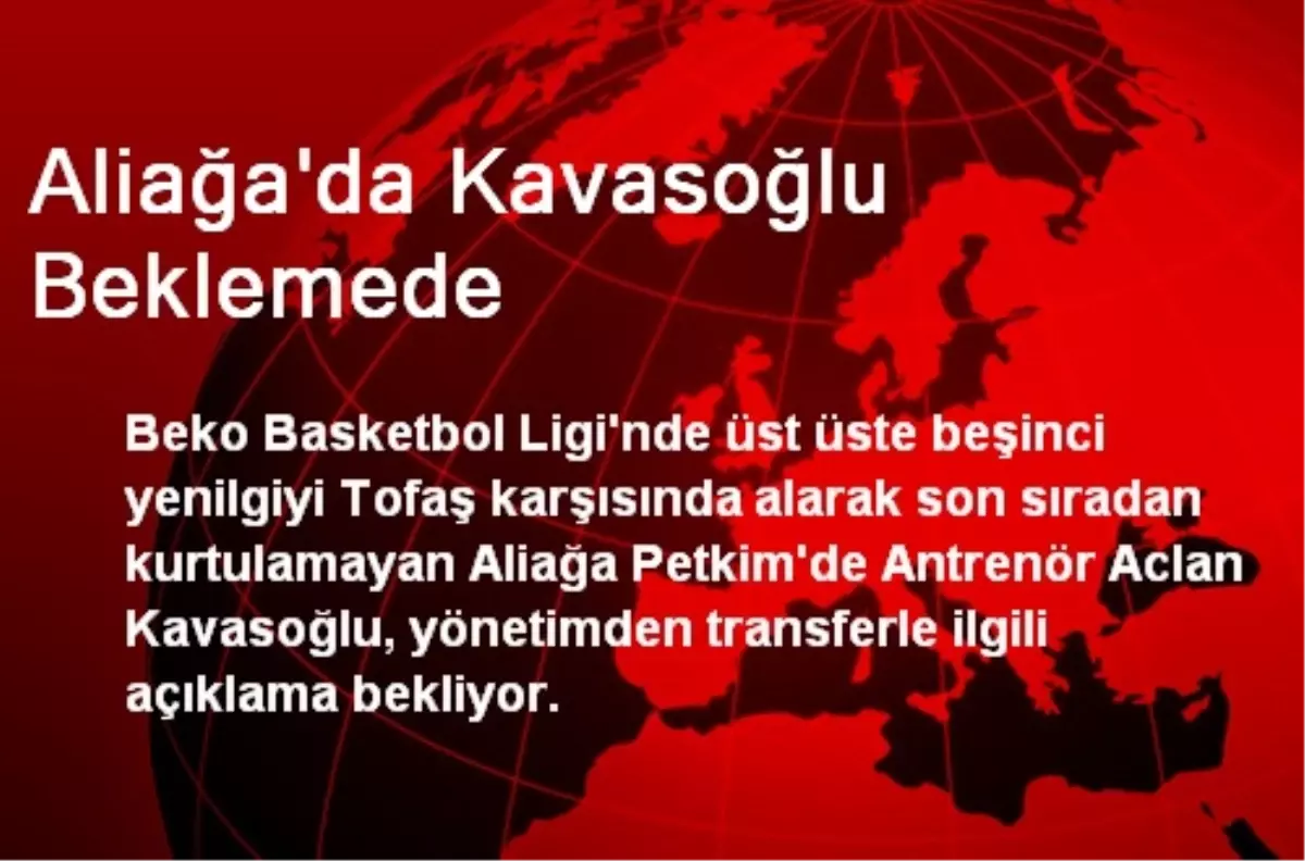 Aliağa\'da Kavasoğlu Beklemede