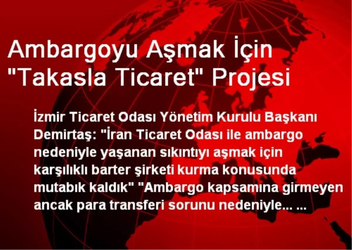 Ambargoyu Aşmak İçin "Takasla Ticaret" Projesi