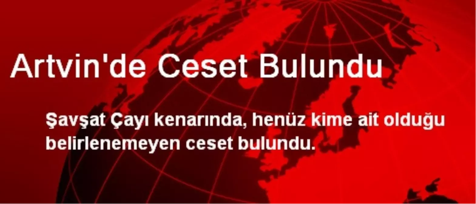 Artvin\'de Ceset Bulundu