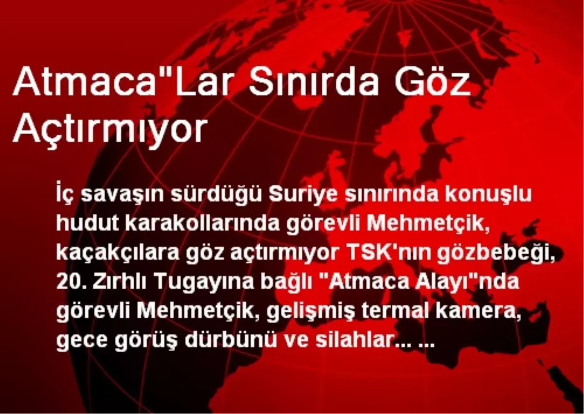 Atmaca"Lar Sınırda Göz Açtırmıyor