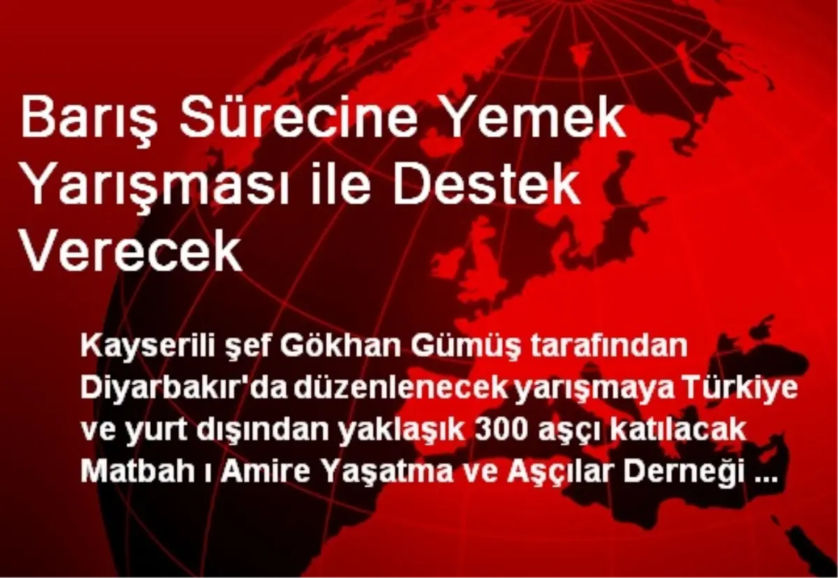 Barış Sürecine Yemek Yarışması ile Destek Verecek