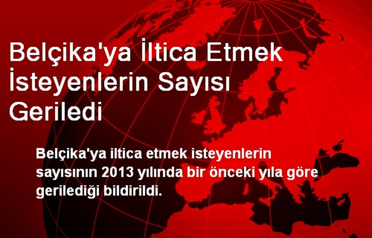 Belçika\'ya İltica Etmek İsteyenlerin Sayısı Geriledi