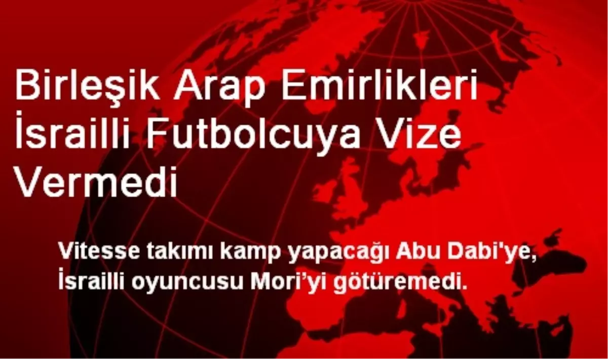 Birleşik Arap Emirlikleri İsrailli Futbolcuya Vize Vermedi