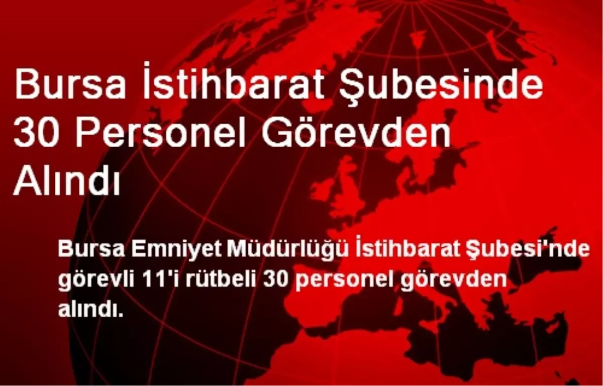 Bursa İstihbarat Şubesinde 30 Personel Görevden Alındı