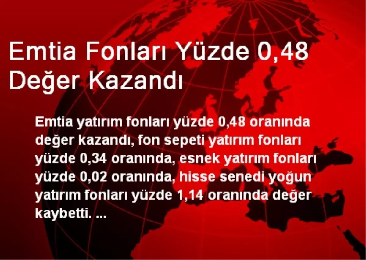 Emtia Fonları Yüzde 0,48 Değer Kazandı