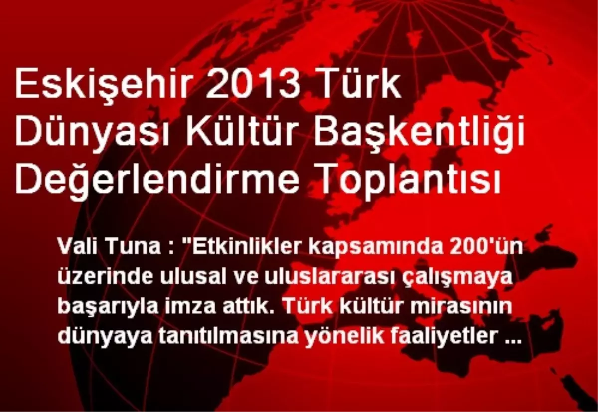 Eskişehir 2013 Türk Dünyası Kültür Başkentliği Değerlendirme Toplantısı