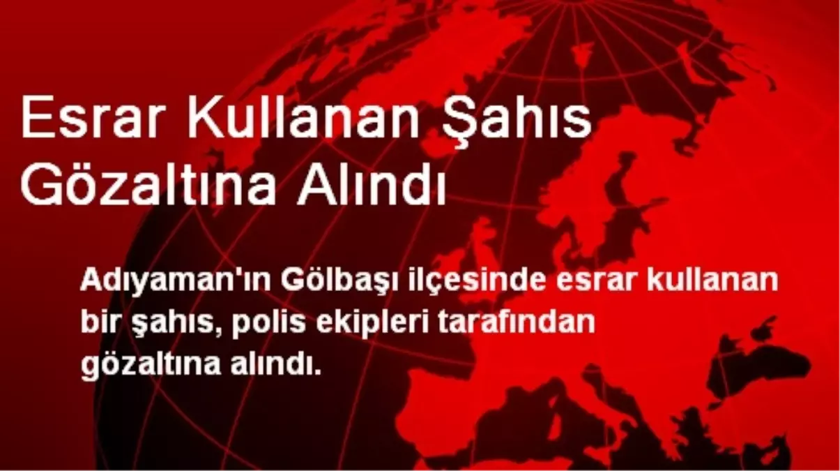 Gölbaşı\'nda Esrar Kullanan Şahıs Gözaltına Alındı