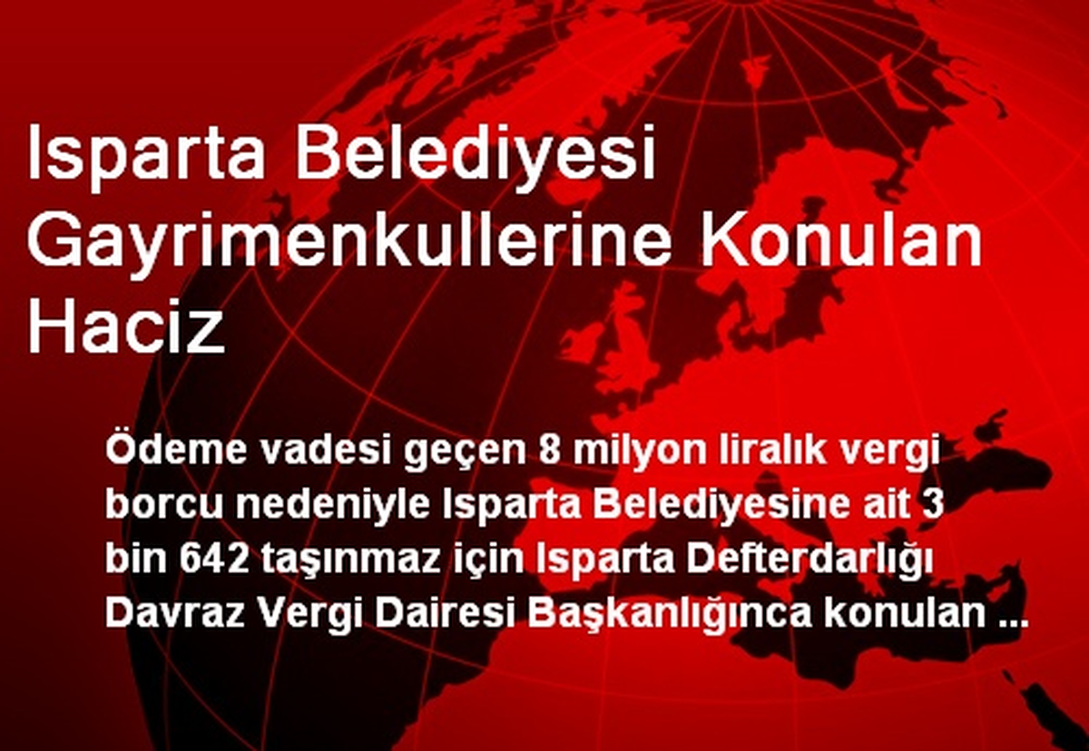 Isparta Belediyesi Gayrimenkullerine Konulan Haciz