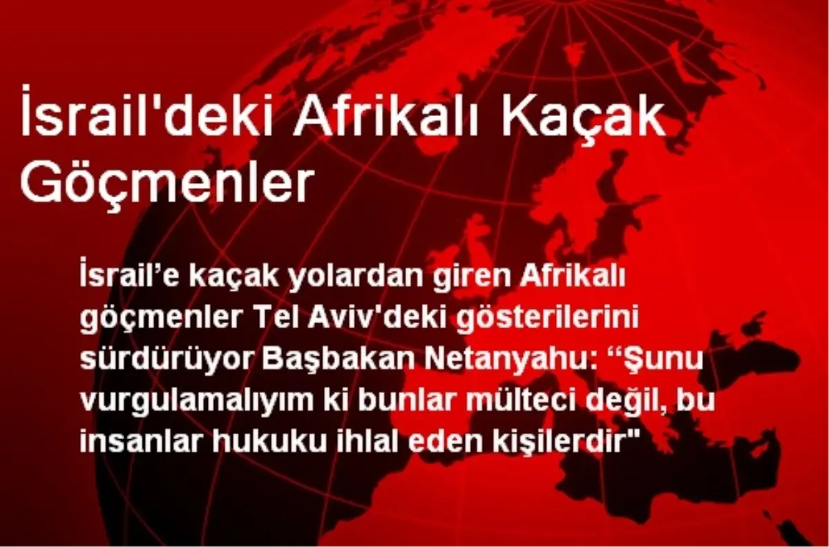 İsrail\'deki Afrikalı Kaçak Göçmenlerin Eylemi Sürüyor