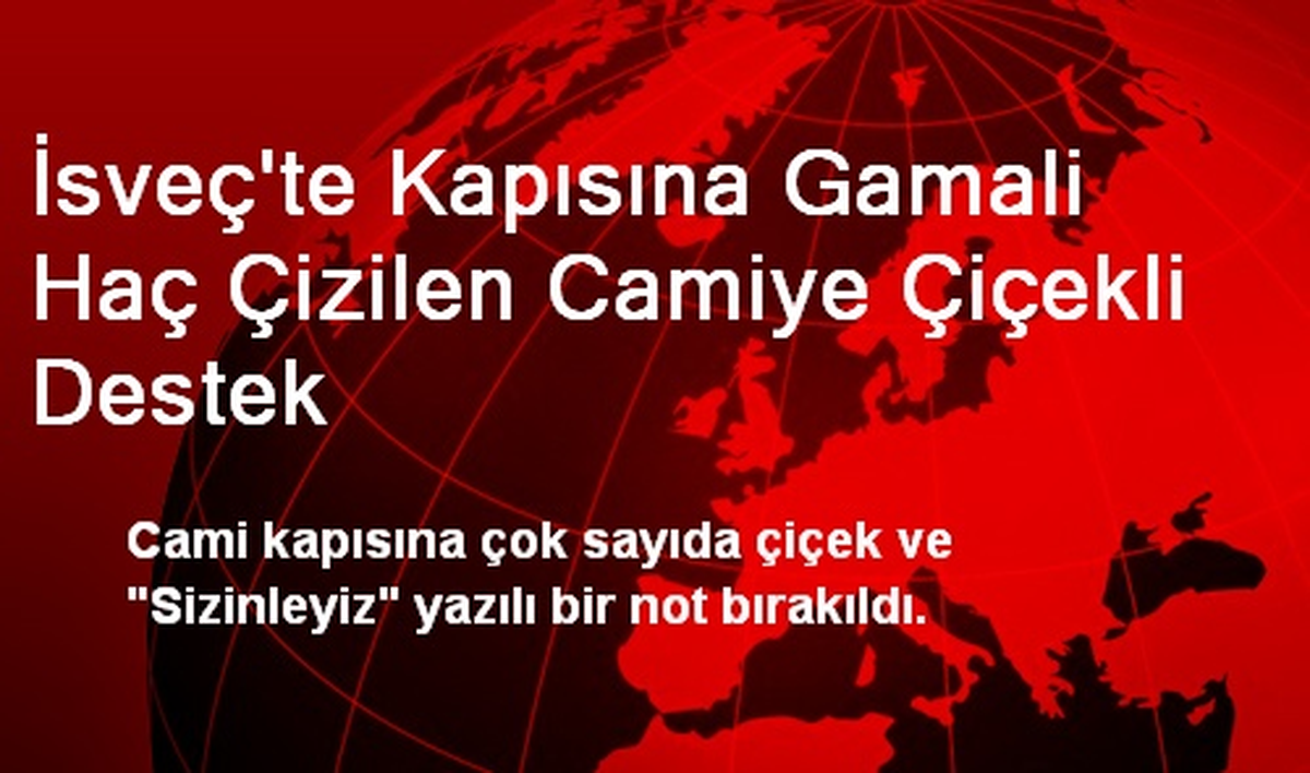 İsveç\'te Kapısına Gamalı Haç Çizilen Camiye Çiçekli Destek