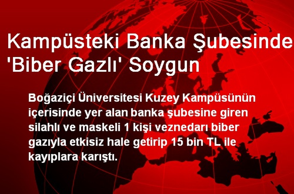 Kampüsteki Banka Şubesinde \'Biber Gazlı\' Soygun