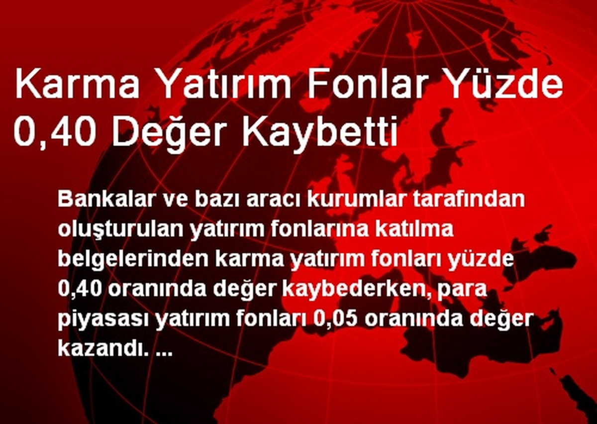 Karma Yatırım Fonlar %0,40 Değer Kaybetti