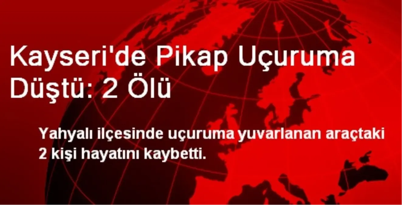 Kayseri\'de Pikap Uçuruma Düştü: 2 Ölü