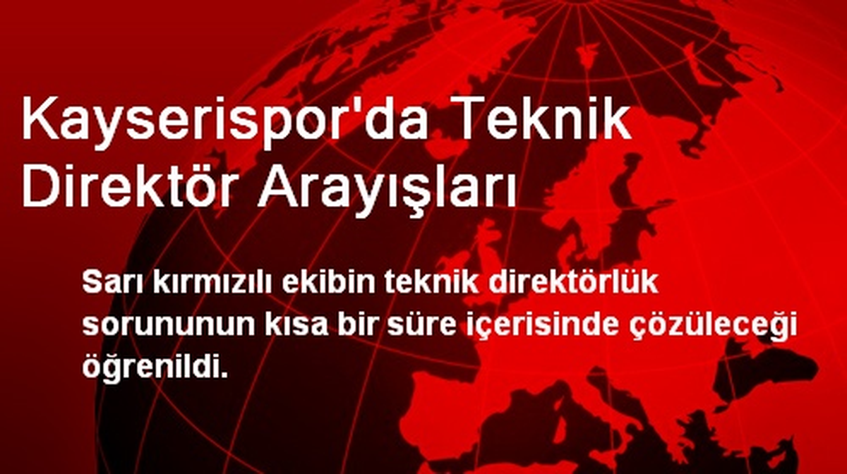 Kayserispor\'da Teknik Direktör Arayışları