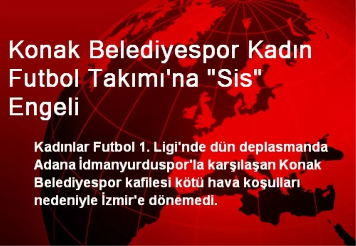 Konak Belediyespor Kadın Futbol Takımı\'na "Sis" Engeli