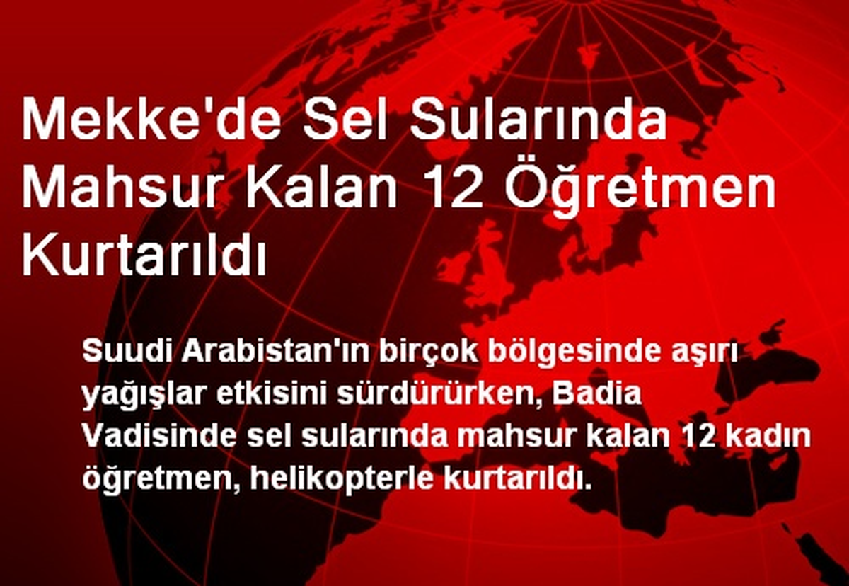 Mekke\'de Sel Sularında Mahsur Kalan 12 Öğretmen Kurtarıldı