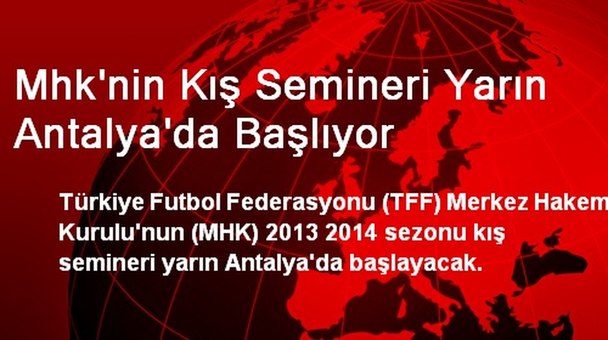 Mhk\'nin Kış Semineri Yarın Antalya\'da Başlıyor