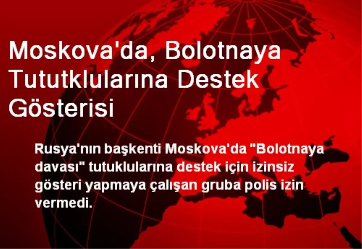 Moskova\'da, Bolotnaya Tututklularına Destek Gösterisi