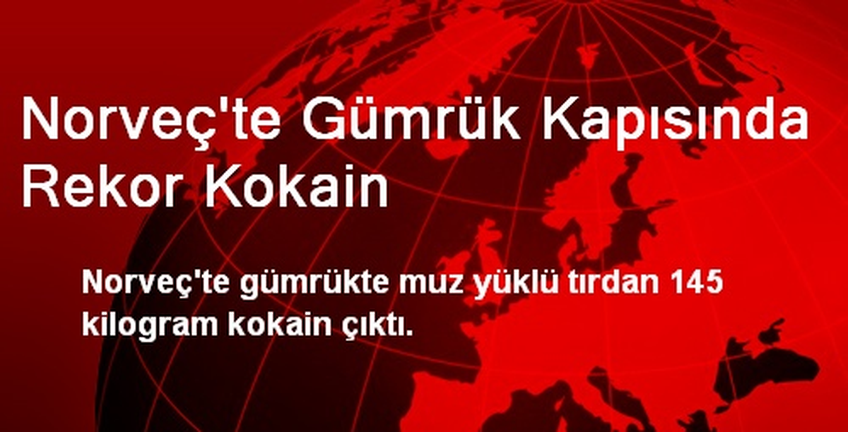 Norveç\'te Gümrük Kapısında Rekor Kokain