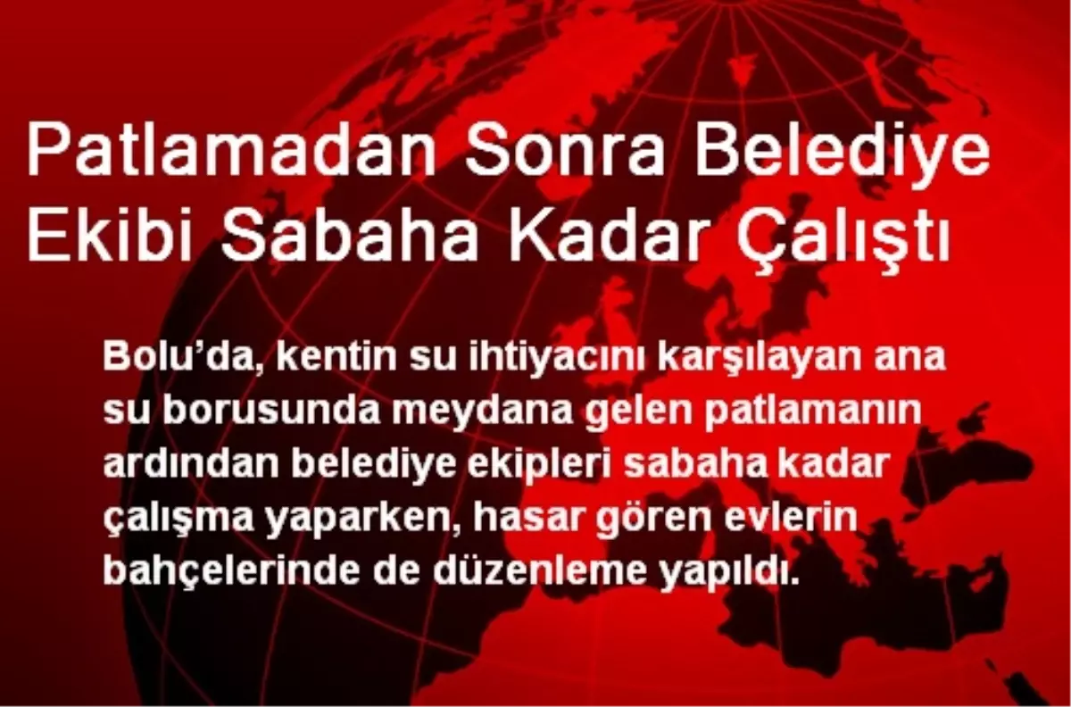 Patlamadan Sonra Belediye Ekibi Sabaha Kadar Çalıştı