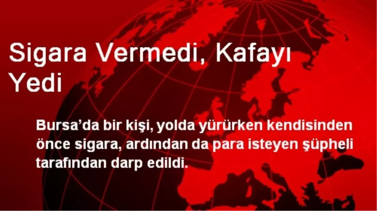 Sigara Vermedi, Kafayı Yedi