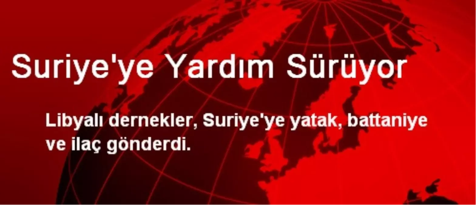 Suriye\'ye Yardım Sürüyor