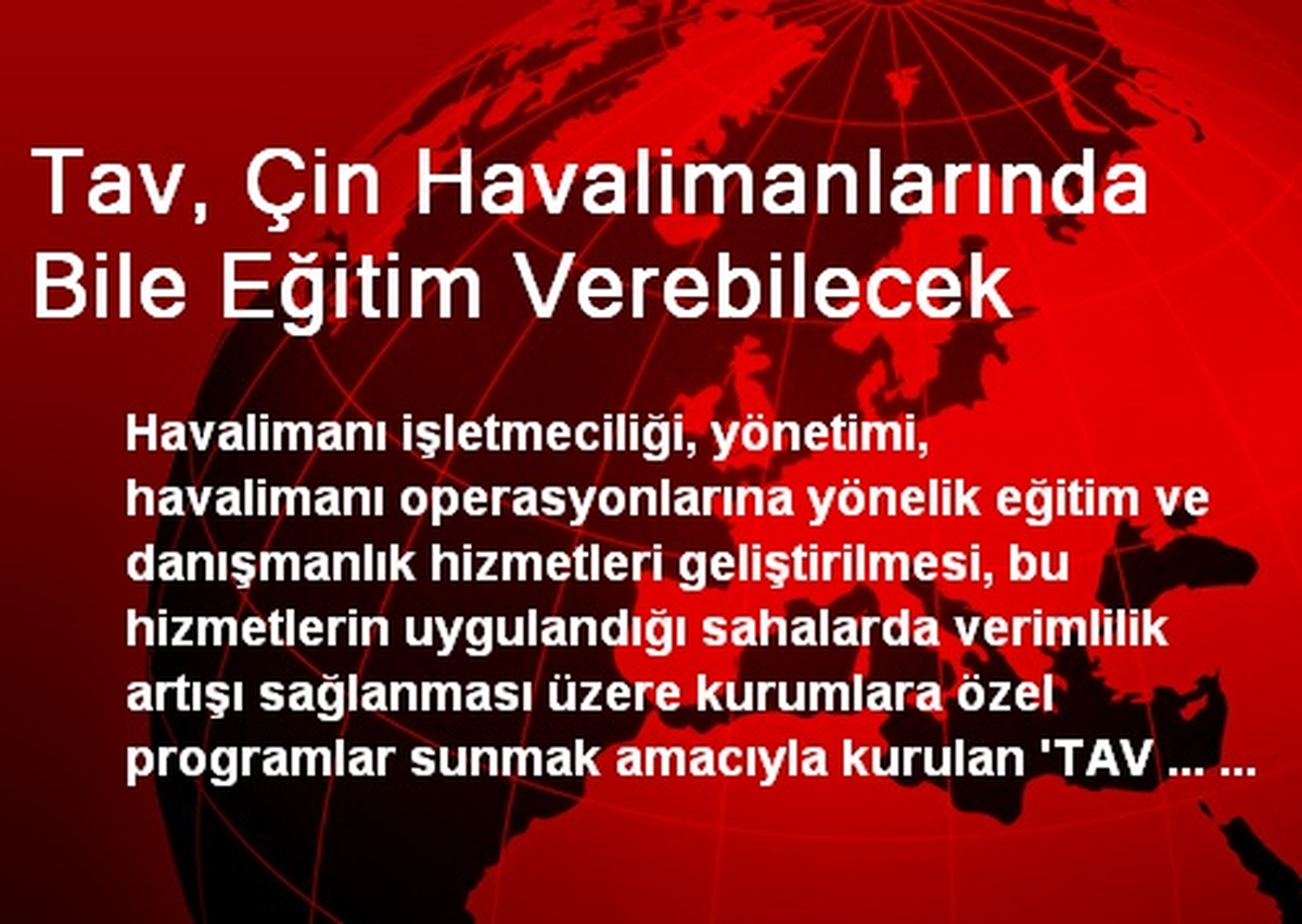Tav, Çin Havalimanlarında Bile Eğitim Verebilecek