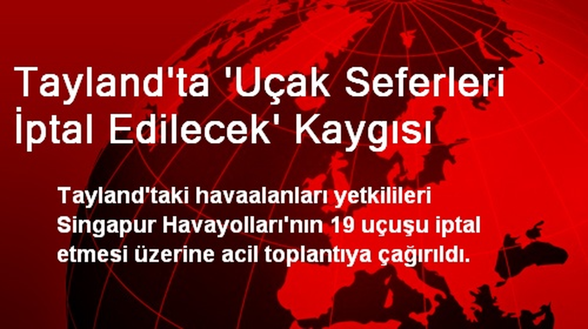 Tayland\'ta \'Uçak Seferleri İptal Edilecek\' Kaygısı