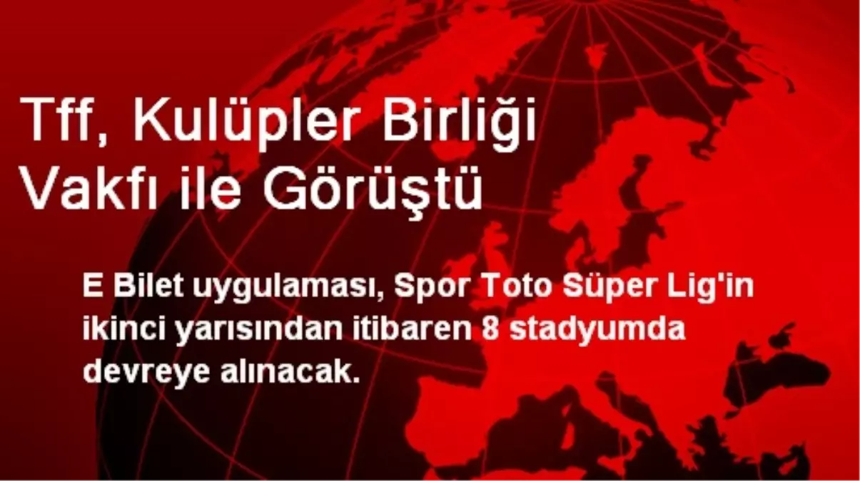 Tff, Kulüpler Birliği Vakfı ile Görüştü