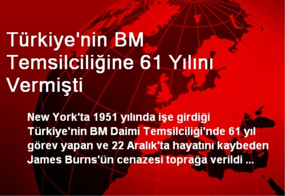Türkiye\'nin BM Temsilciliğine 61 Yılını Vermişti