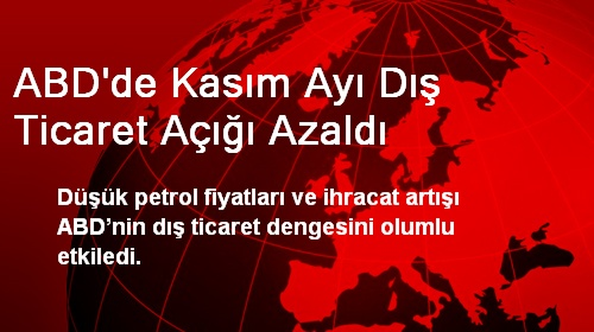 ABD\'de Kasım Ayı Dış Ticaret Açığı Azaldı