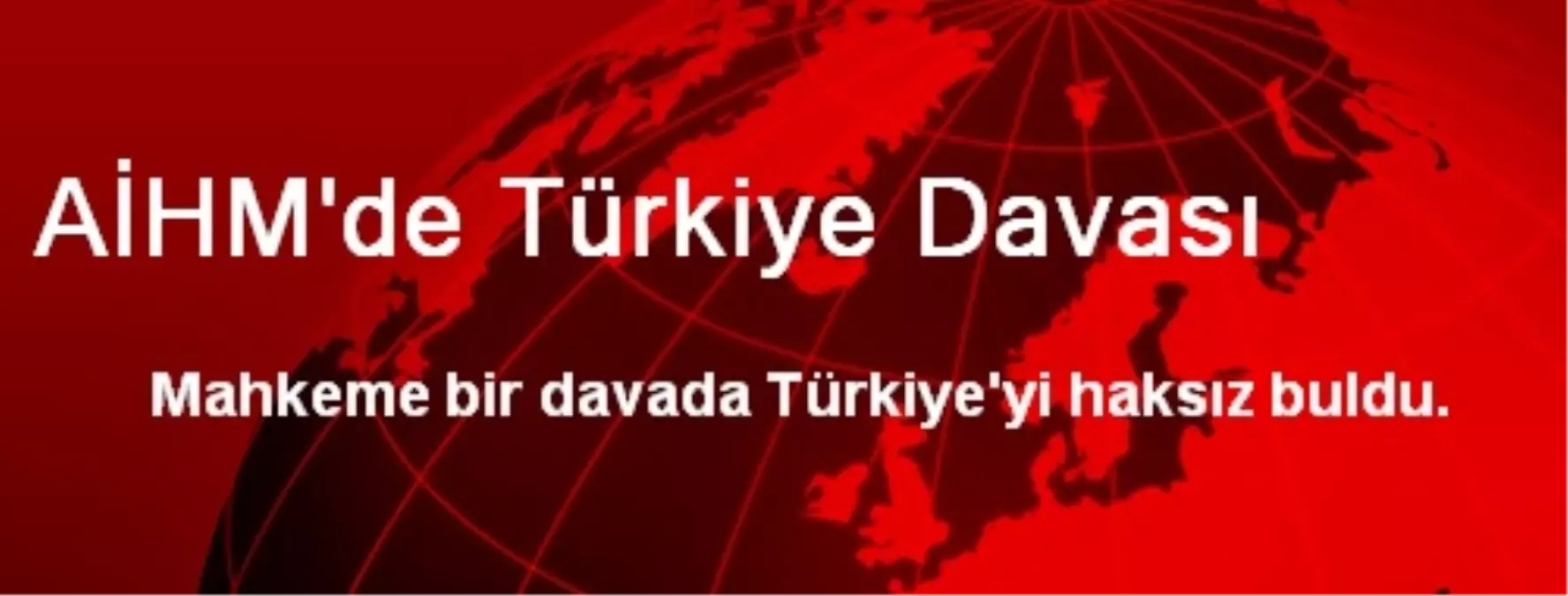 AİHM\'de Türkiye Davası