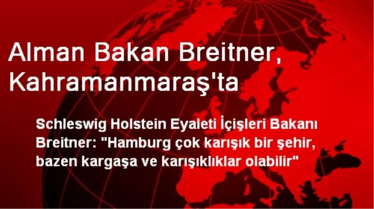 Alman Bakan Breitner, Kahramanmaraş\'ta