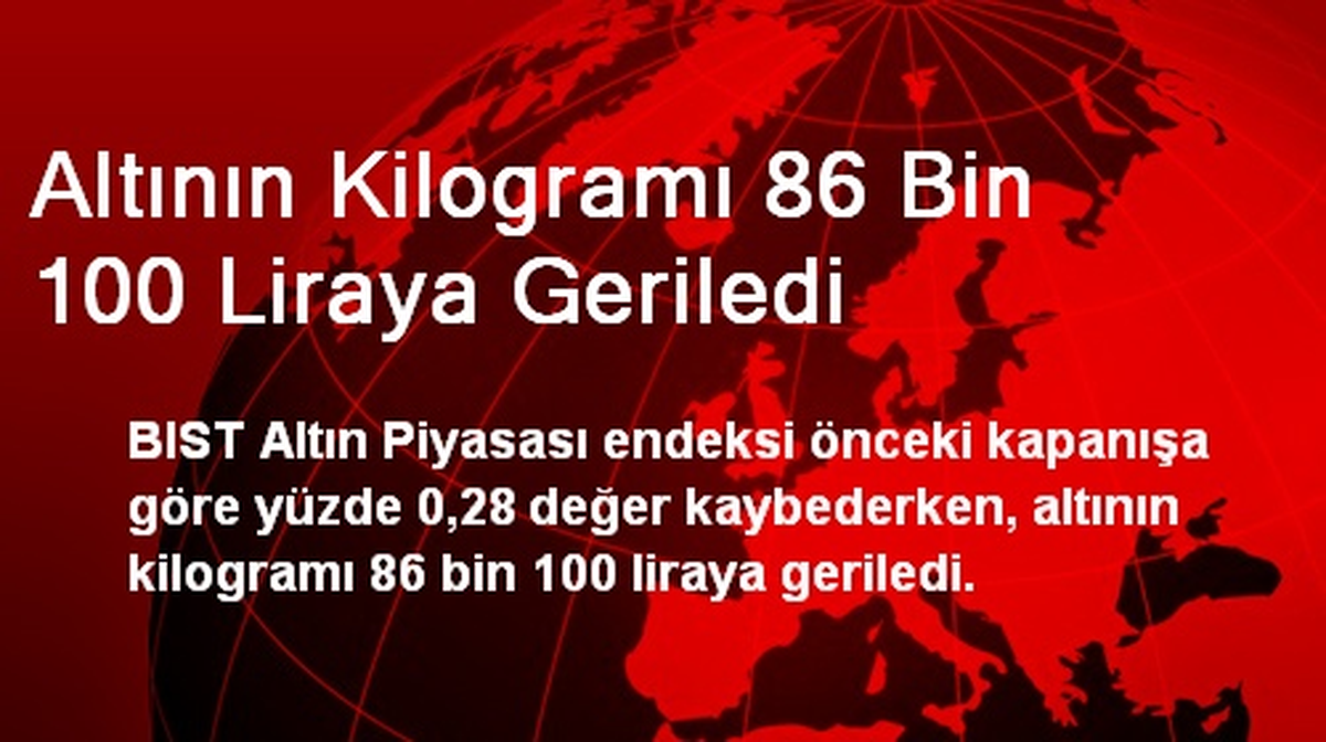 Altının Kilogramı 86 Bin 100 Liraya Geriledi