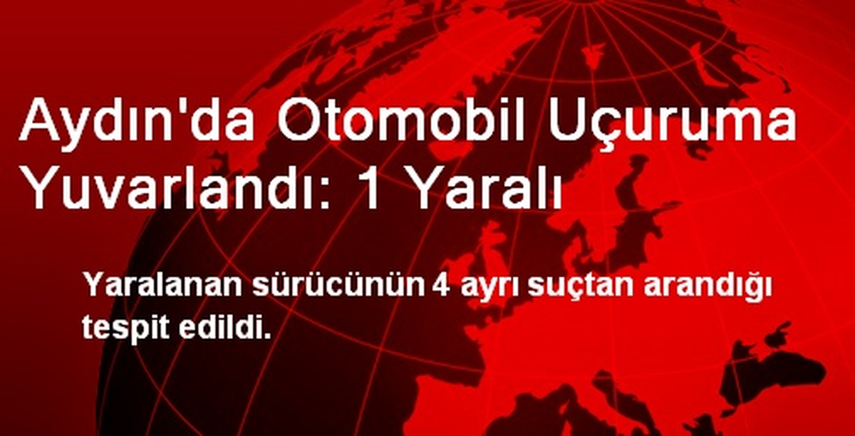 Aydın\'da Otomobil Uçuruma Yuvarlandı: 1 Yaralı