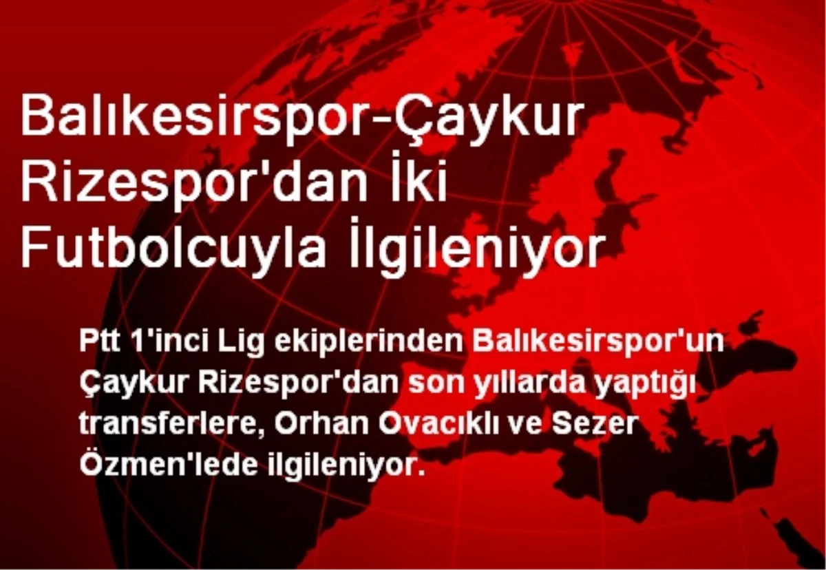 Balıkesirspor-Çaykur Rizespor\'dan İki Futbolcuyla İlgileniyor