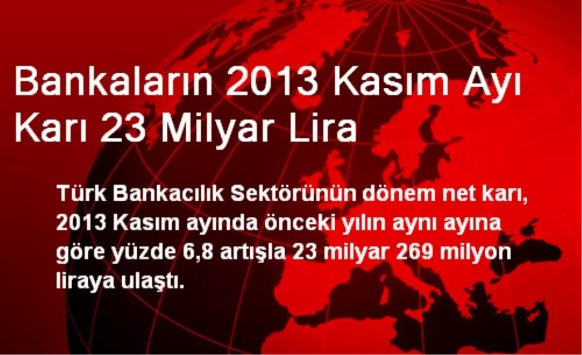 Bankaların 2013 Kasım Ayı Karı 23 Milyar Lira