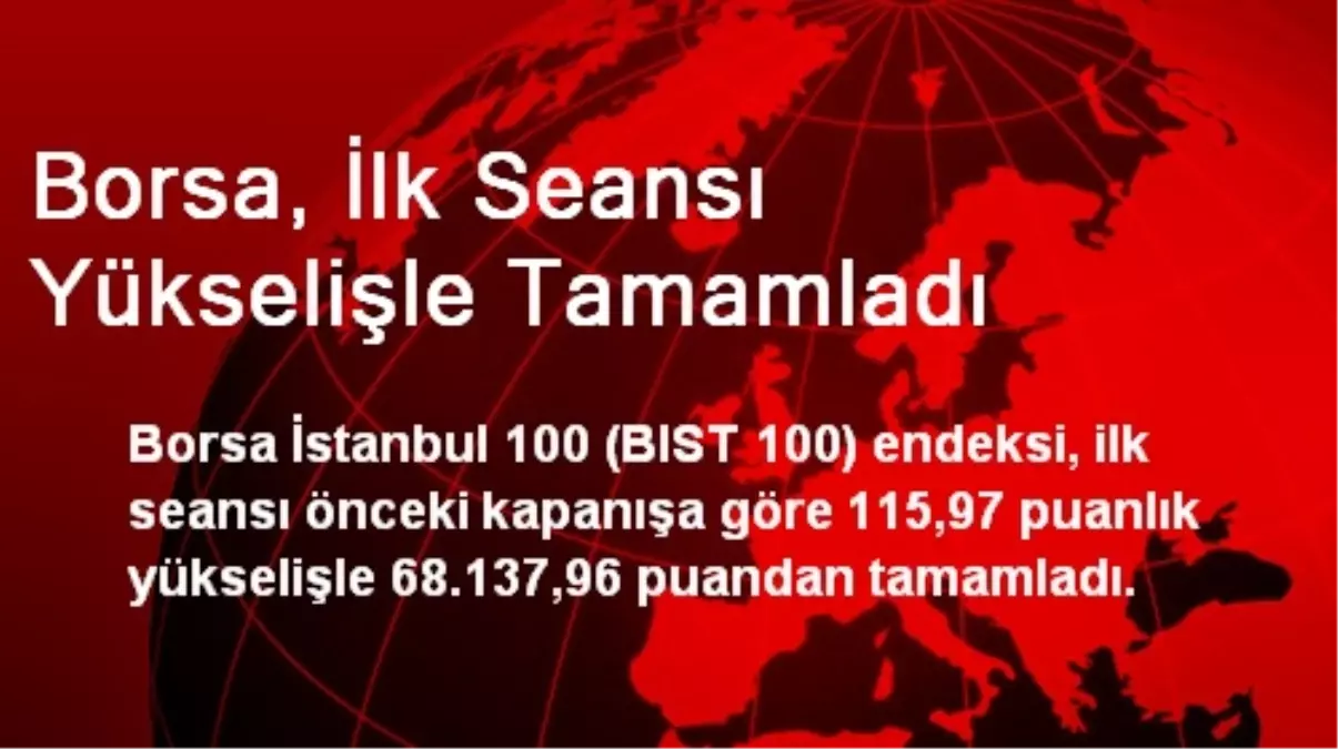 Borsa, İlk Seansı Yükselişle Tamamladı