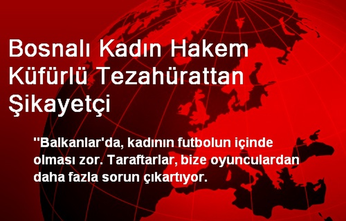 Bosnalı Kadın Hakem Küfürlü Tezahürattan Şikayetçi