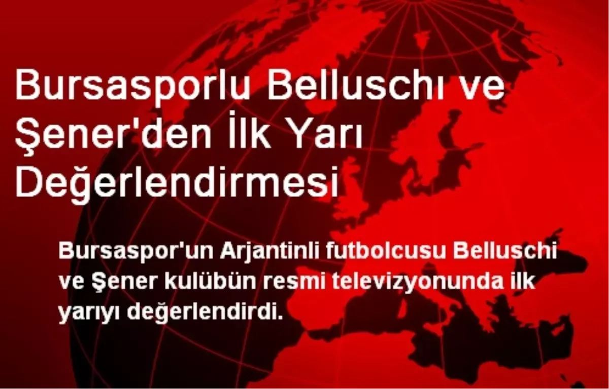 Bursasporlu Belluschi ve Şener\'den İlk Yarı Değerlendirmesi