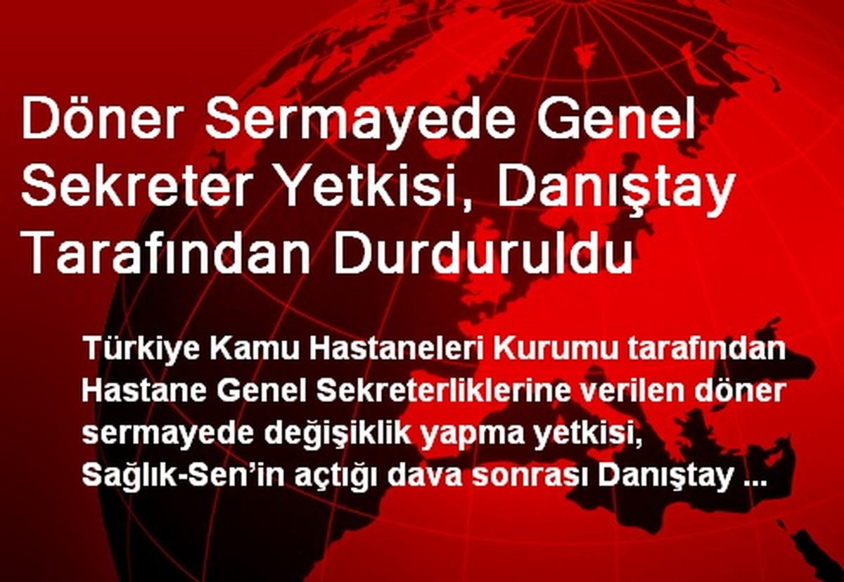 Döner Sermayede Genel Sekreter Yetkisi, Danıştay Tarafından Durduruldu