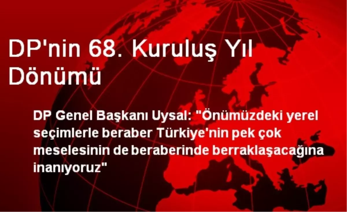 DP\'nin 68. Kuruluş Yıl Dönümü