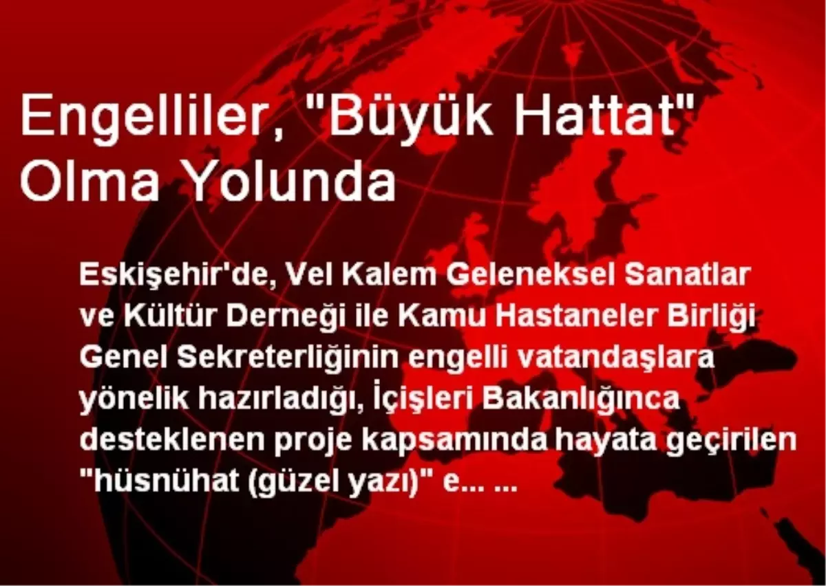 Engelliler, "Büyük Hattat" Olma Yolunda