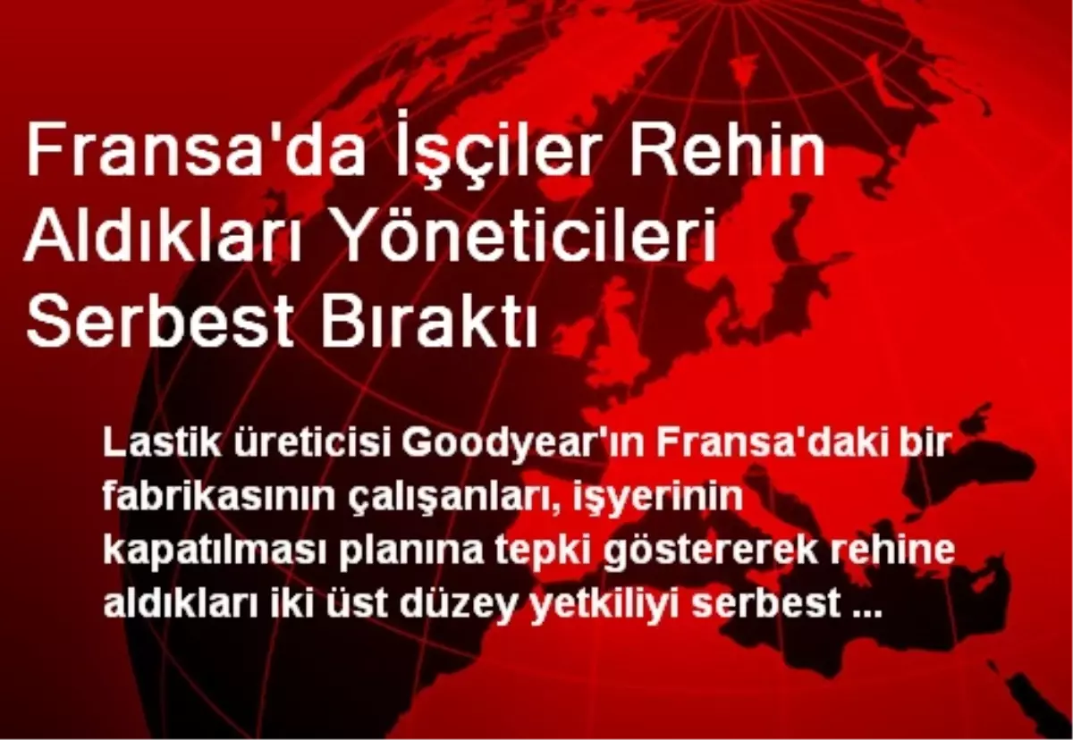 Fransalı İşçiler Rehin Aldıkları Yöneticileri Hür Bıraktı