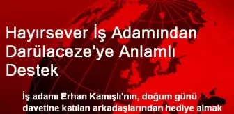 Hayırsever İş Adamından Darülaceze'ye Anlamlı Destek