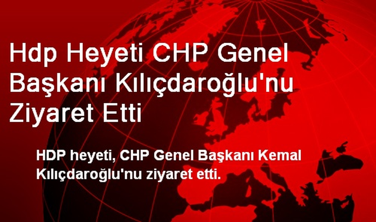 HDP Heyeti CHP\'li Kılıçdaroğlu\'nu Ziyaret Etti