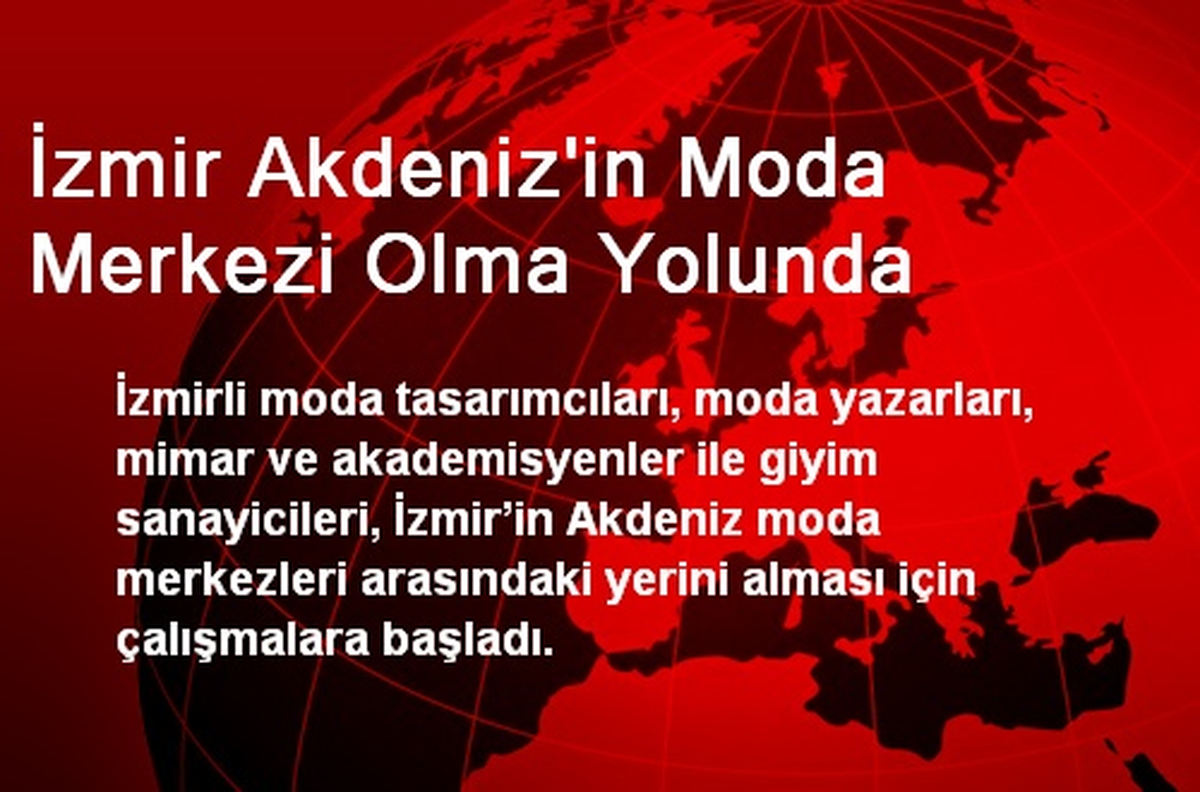 İzmir Akdeniz\'in Moda Merkezi Olma Yolunda