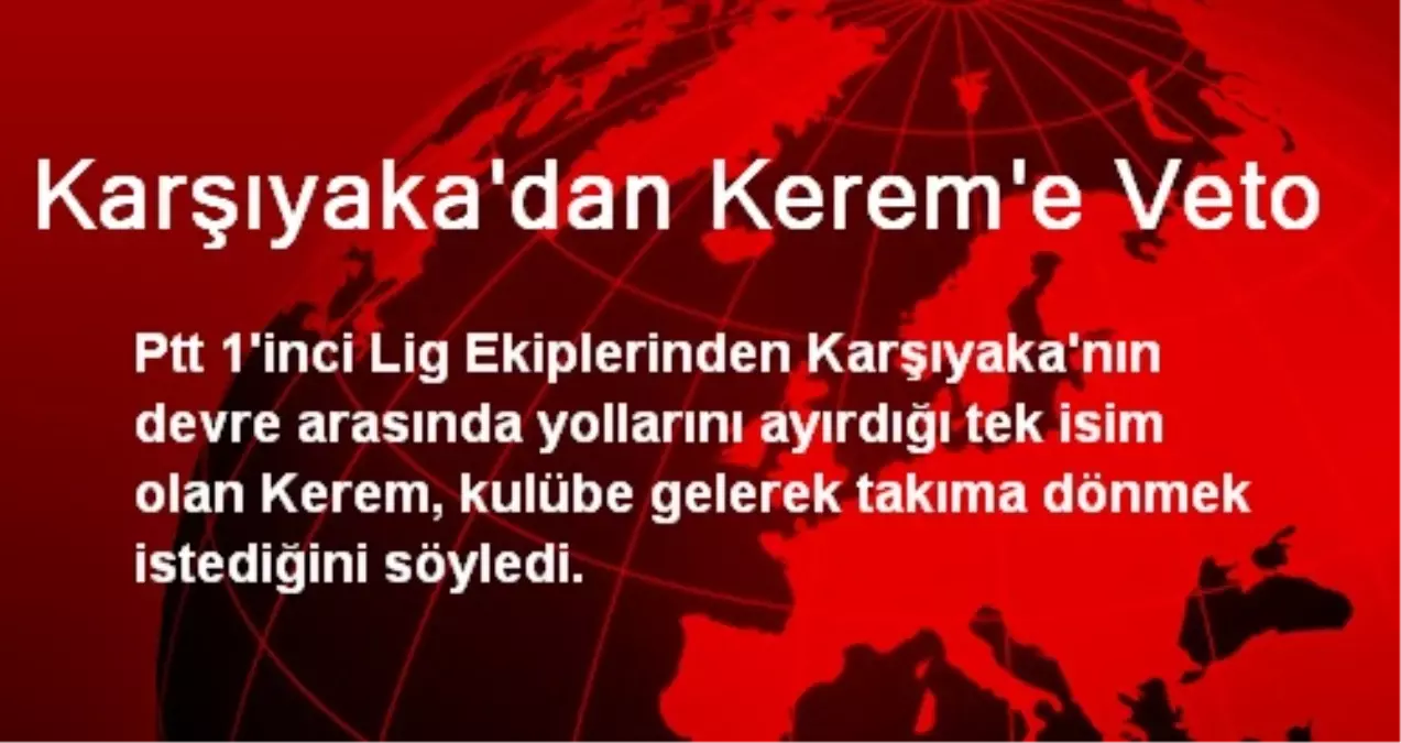 Karşıyaka\'dan Kerem\'e Veto