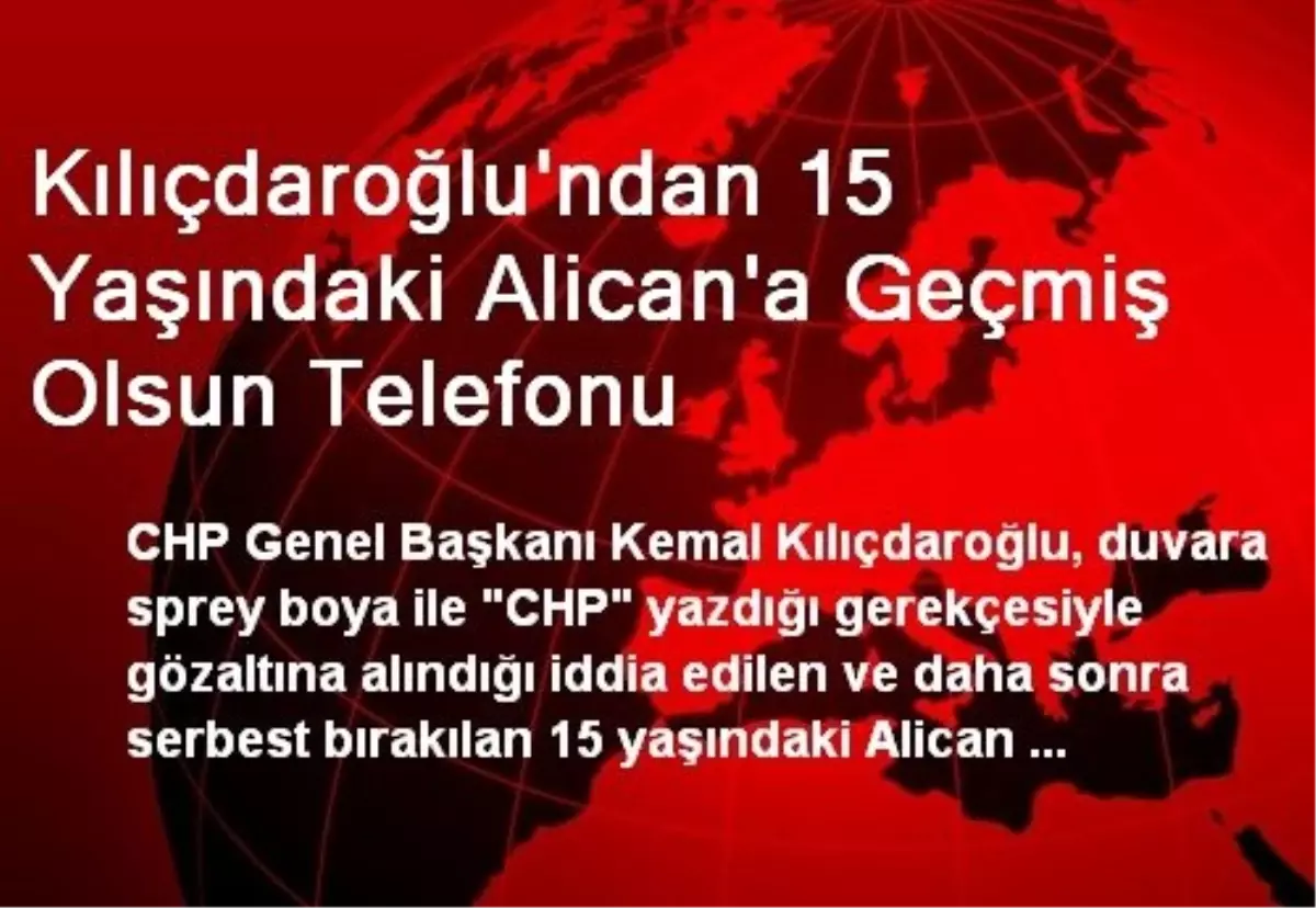 Kılıçdaroğlu\'ndan 15 Yaşındaki Alican\'a Geçmiş Olsun Telefonu